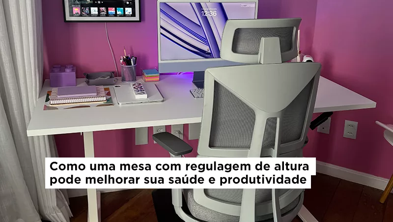 Mesa com Regulagem de Altura Pode Melhorar Sua Saúde e Produtividade