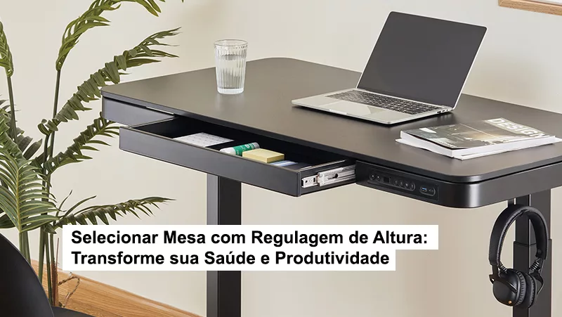 Selecionar Mesa com Regulagem de Altura: Transforme sua Saúde e Produtividade Mesa com Regulagem de Altura: Transforme sua Saúde e Produtividade.